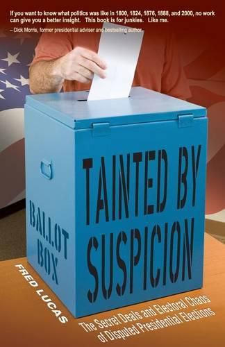 Cover image for Tainted by Suspicion: The Secret Deals and Electoral Chaos of Disputed Presidential Elections