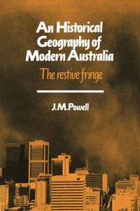 Cover image for An Historical Geography of Modern Australia: The Restive Fringe