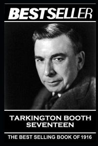 Cover image for Booth Tarkington - Seventeen: The Bestseller of 1916