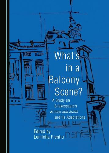 Cover image for What's in a Balcony Scene? A Study on Shakespeare's Romeo and Juliet and its Adaptations