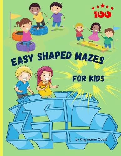 Cover image for 100 Easy shaped Mazes for kids: Fun and relaxing shaped mazes for kids, 204 pages including 100 puzzles and solutions paperback 8.5*11 inches.