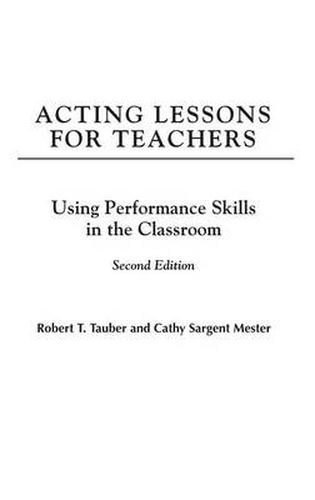 Cover image for Acting Lessons for Teachers: Using Performance Skills in the Classroom, 2nd Edition