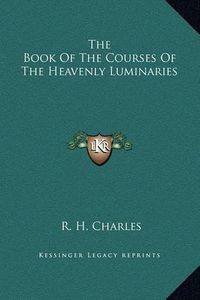 Cover image for The Book of the Courses of the Heavenly Luminaries