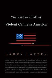 Cover image for The Rise and Fall of Violent Crime in America