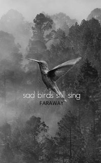 Cover image for Sad Birds Still Sing