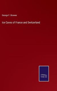 Cover image for Ice Caves of France and Switzerland