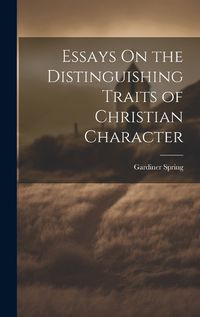 Cover image for Essays On the Distinguishing Traits of Christian Character