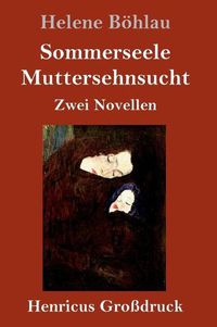 Cover image for Sommerseele / Muttersehnsucht (Grossdruck): Zwei Novellen