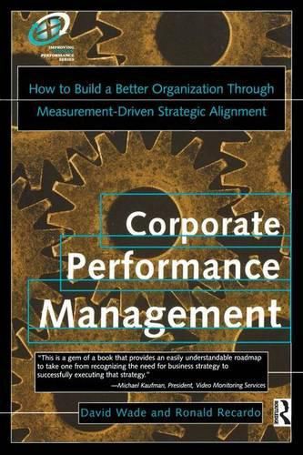 Cover image for Corporate Performance Management: How to Build a Better Organization Through Measurement-Driven Strategic Alignment