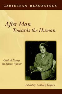 Cover image for After Man: Towards The Human: Critical Essays on Sylvia Wynter