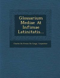 Cover image for Glossarium Mediae at Infimae Latinitatis...