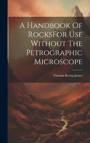 A Handbook Of RocksFor Use Without The Petrographic Microscope