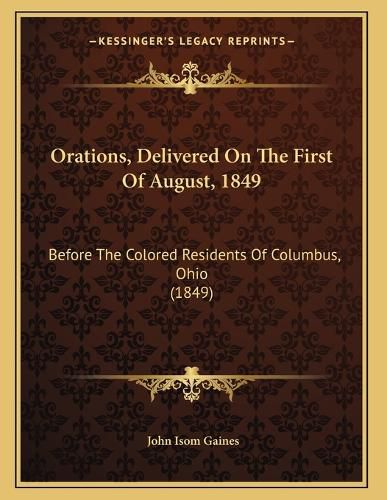 Cover image for Orations, Delivered on the First of August, 1849: Before the Colored Residents of Columbus, Ohio (1849)