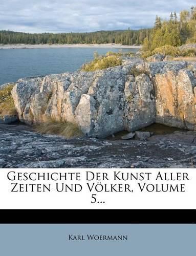 Geschichte Der Kunst Aller Zeiten Und V Lker, Volume 5...