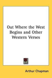 Cover image for Out Where the West Begins and Other Western Verses