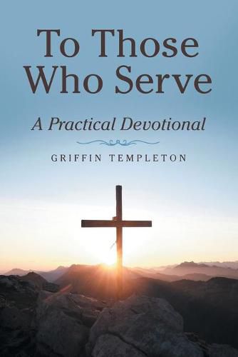 Cover image for To Those Who Serve: A Practical Devotional