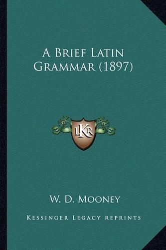 Cover image for A Brief Latin Grammar (1897)