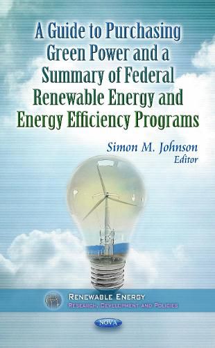 Cover image for Guide to Purchasing Green Power & a Summary of Federal Renewable Energy & Energy Efficiency Programs