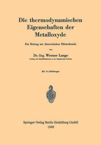 Cover image for Die Thermodynamischen Eigenschaften Der Metalloxyde: Ein Beitrag Zur Theoretischen Huttenkunde