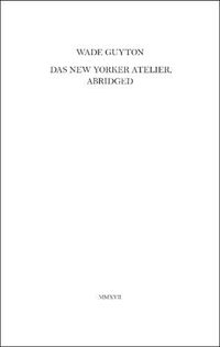 Cover image for Wade Guyton: Das New Yorker Atelier, Abridged