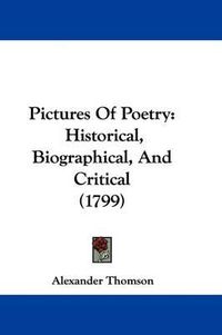 Cover image for Pictures of Poetry: Historical, Biographical, and Critical (1799)