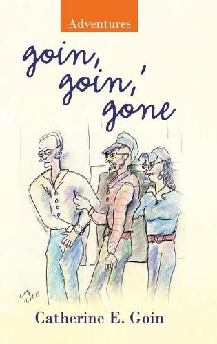 Cover image for Goin, Goin, ' Gone: Adventures