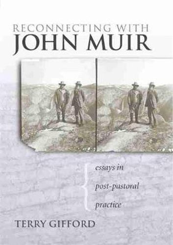 Reconnecting with John Muir: Essays in Post-pastoral Practice