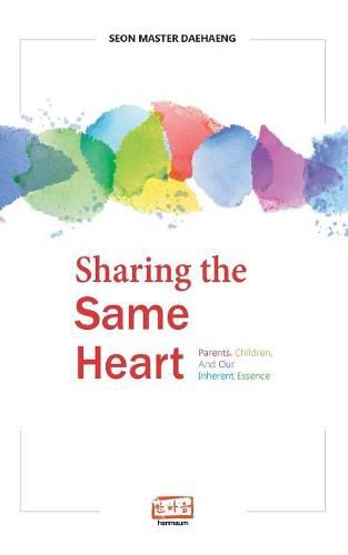 Cover image for Sharing the Same Heart: Parents, children, and our inherent essence