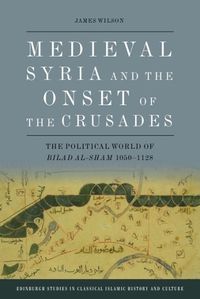 Cover image for Medieval Syria and the Onset of the Crusades