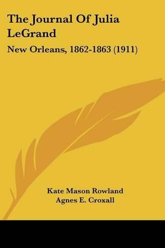 The Journal of Julia Legrand: New Orleans, 1862-1863 (1911)