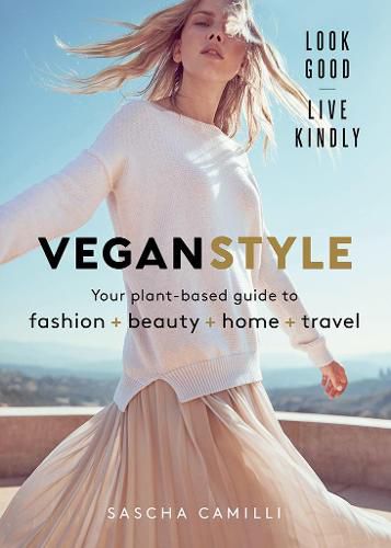 Cover image for Vegan Style: Your plant-based guide to fashion + beauty + home + travel