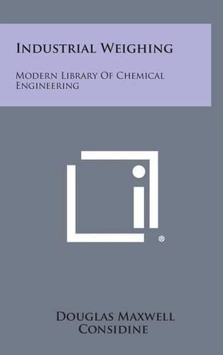 Cover image for Industrial Weighing: Modern Library of Chemical Engineering