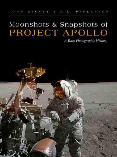 Moonshots & Snapshots of Project Apollo: A Rare Photographic History