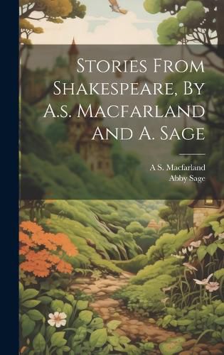 Cover image for Stories From Shakespeare, By A.s. Macfarland And A. Sage