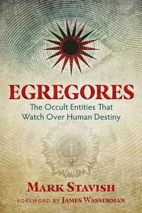 Cover image for Egregores: The Occult Entities That Watch Over Human Destiny