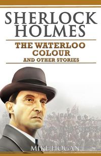 Cover image for Sherlock Holmes - The Waterloo Colour and Other Stories