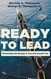 Cover image for Ready to Lead: Harnessing the Energy in You and Around You