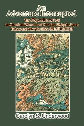 Cover image for An Adventure Interrupted:the Experiences of an American Woman and Her Son Living in Japan before and after the Kobe Earthquake: The Experiences of an American Woman and Her Son Living in Japan before and after the Kobe Earthquake