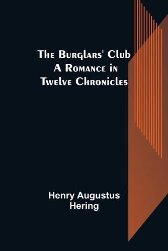 Cover image for The Burglars' Club: A Romance in Twelve Chronicles