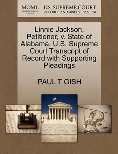 Cover image for Linnie Jackson, Petitioner, V. State of Alabama. U.S. Supreme Court Transcript of Record with Supporting Pleadings