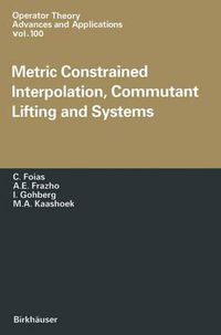 Cover image for Metric Constrained Interpolation, Commutant Lifting and Systems