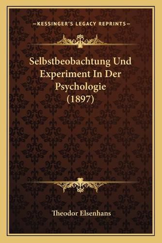 Cover image for Selbstbeobachtung Und Experiment in Der Psychologie (1897)