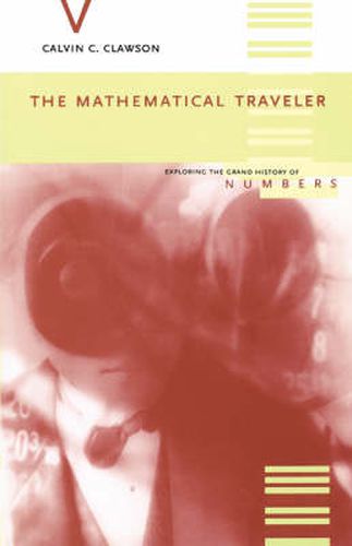 Cover image for The Mathematical Traveler: Exploring the Grand History of Numbers