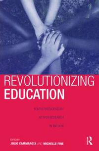 Cover image for Revolutionizing Education: Youth Participatory Action Research in Motion