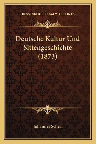 Cover image for Deutsche Kultur Und Sittengeschichte (1873)