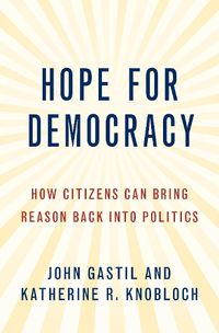 Cover image for Hope for Democracy: How Citizens Can Bring Reason Back into Politics