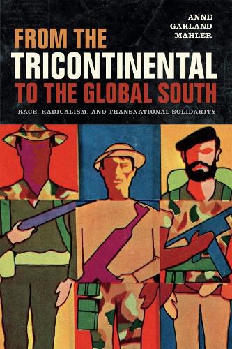 Cover image for From the Tricontinental to the Global South: Race, Radicalism, and Transnational Solidarity