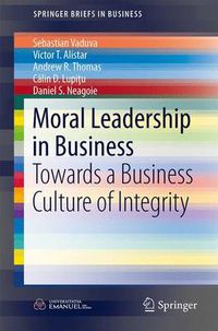 Cover image for Moral Leadership in Business: Towards a Business Culture of Integrity