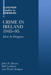 Cover image for Crime in Ireland 1945-95: Here Be Dragons