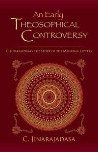 Cover image for An Early Theosophical Controversy: C. Jinarajadasa's the Story of the Mahatma Letters